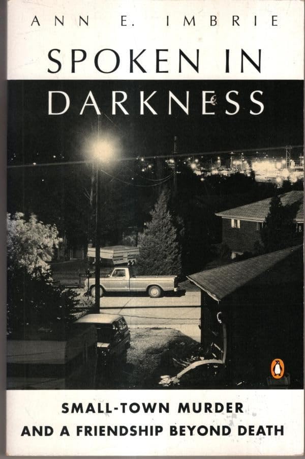 Spoken in Darkness: Small-Town Murder And a Friendship Beyond Death book