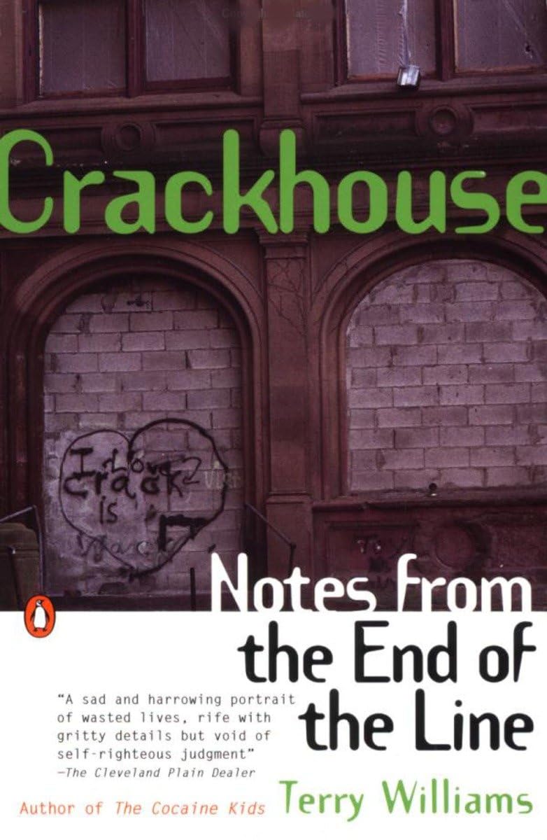 Crackhouse: Notes from the End of the Line Social Sciences
