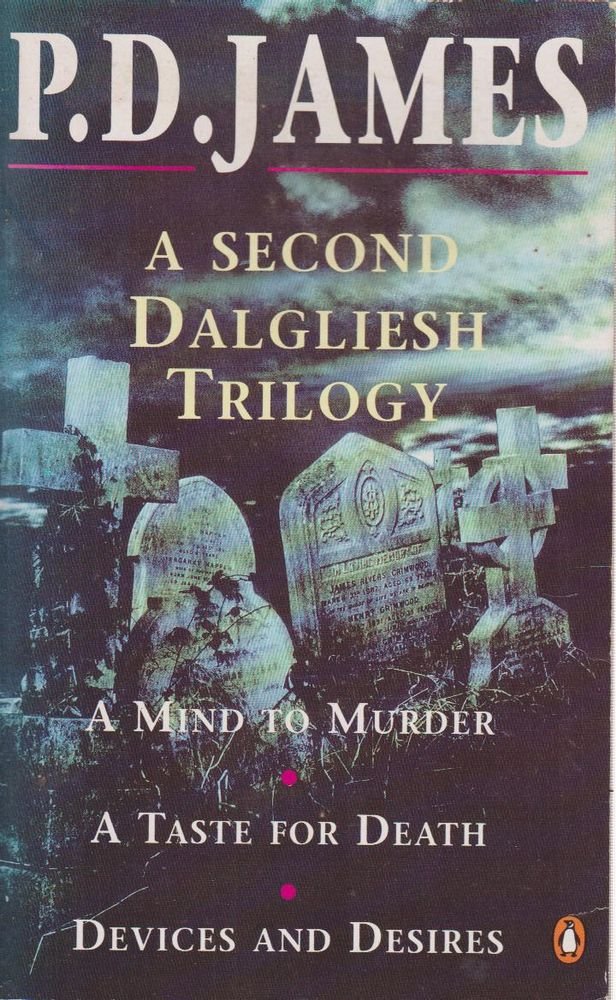 A Second Dalgliesh Trilogy: A Mind to Murder;a Taste For Death;Devices And Desires: "Mind to Murder", "Taste for Death" and "Devices and Desires" Contemporary literature