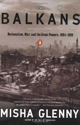 The Balkans: Nationalism, War & the Great Powers, 1804-1999 book