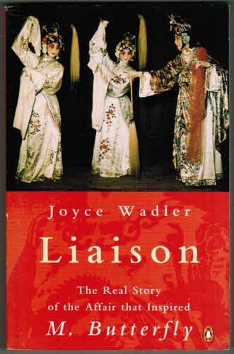 Liaison: The Real Story of the Affair That Inspired M. Butterfly Memories