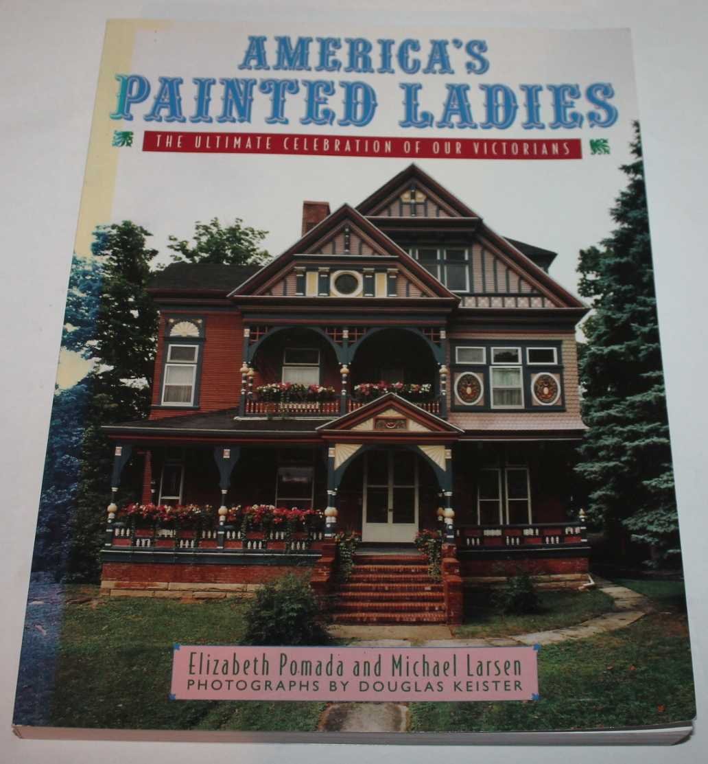America's Painted Ladies: The Ultimate Celebrationof Our Victorians book