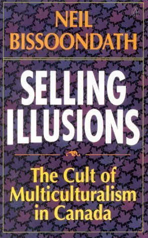 Selling illusions: The cult of multiculturalism in Canada book