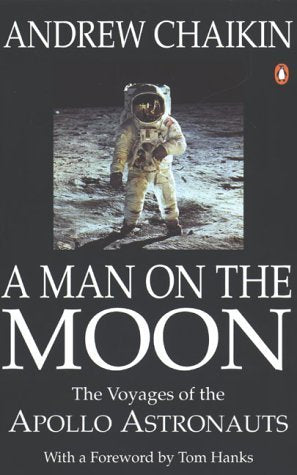 Man on the Moon: The Voyages of the Apollo Astronauts. Foreword by Tom Hanks Business & Technology