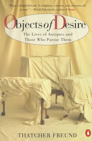 Objects of Desire: The Lives of Antiques And Those Who Pursue Them Hobbies & Crafts