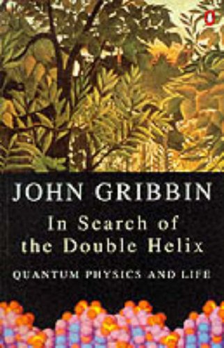 In Search of the Double Helix: Quantum Physics And Life (Penguin science) Natural Sciences
