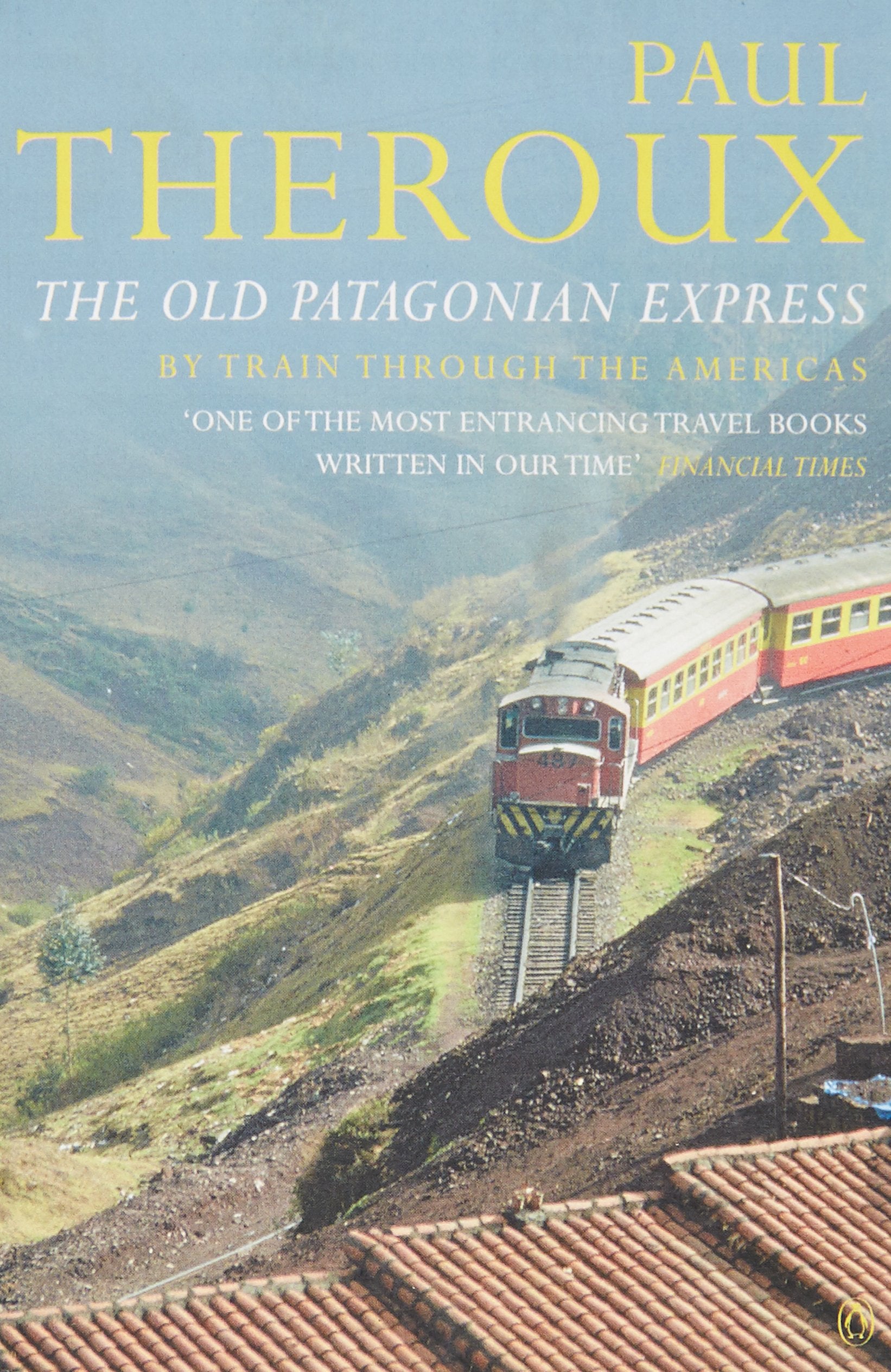 The Old Patagonian Express By Train Through the Americas Travel Guides