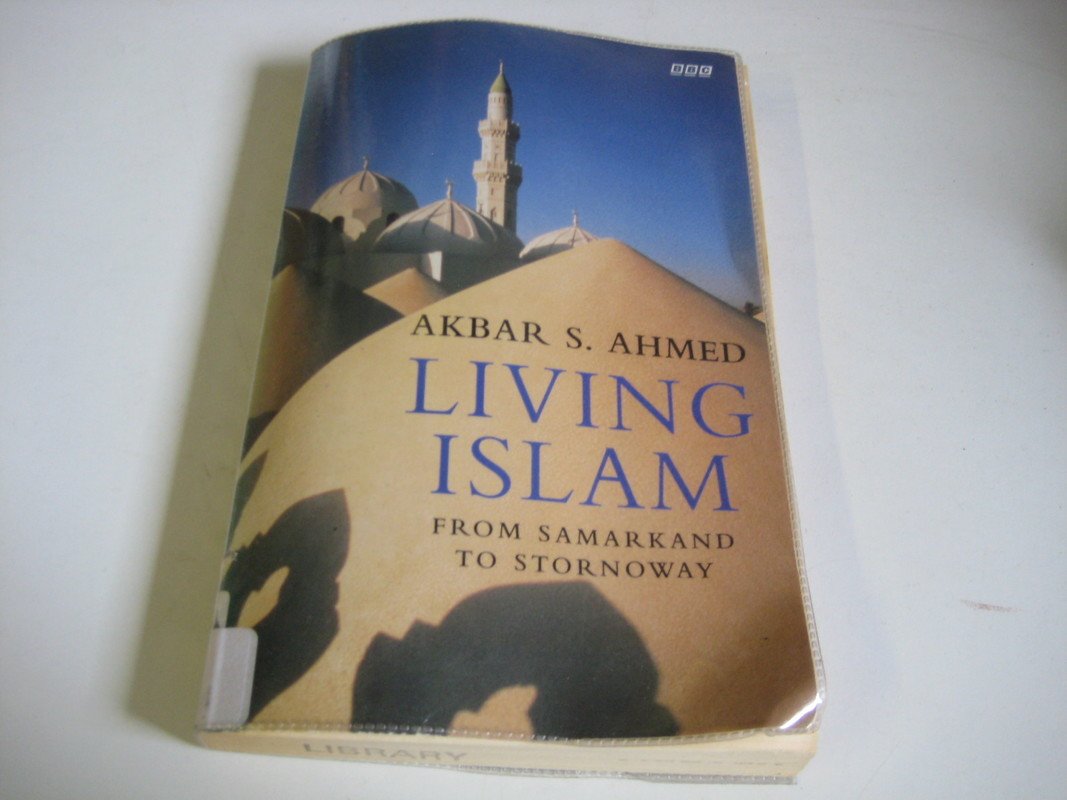Living Islam: From Samarkand to Stornoway (BBC Books) Religion & Esotericism