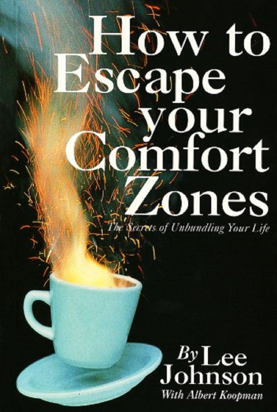 How to Escape Your Comfort Zones: The Secrets of Unbundling Your Life Self-help