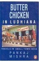 Butter Chicken in Ludhiana: Travels in Small Town India Leisure, Home & Garden