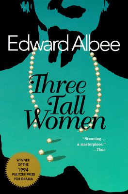 Three Tall Women: A Play in Two Acts (Penguin plays & screenplays) Drama