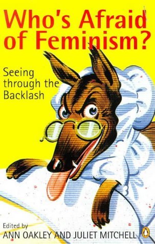 Who's Afraid of Feminism?: Seeing Through the Backlash book