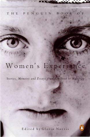 The Penguin Book of Women's Experience: An Anthology: From Girlhood to Maturity Books