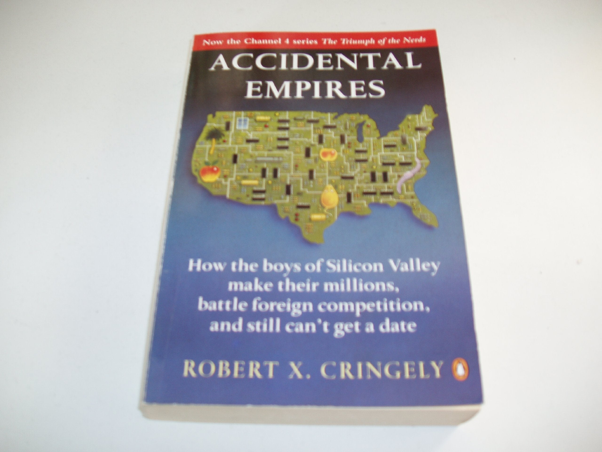 Accidental Empires: How the Boys of Silicon Valley Make Their Millions, Battle Foreign Competition, And Still Can't Get a Date Business, Finance & Career