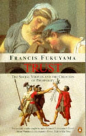 Trust: The Social Virtues And the Creation of Prosperity General education