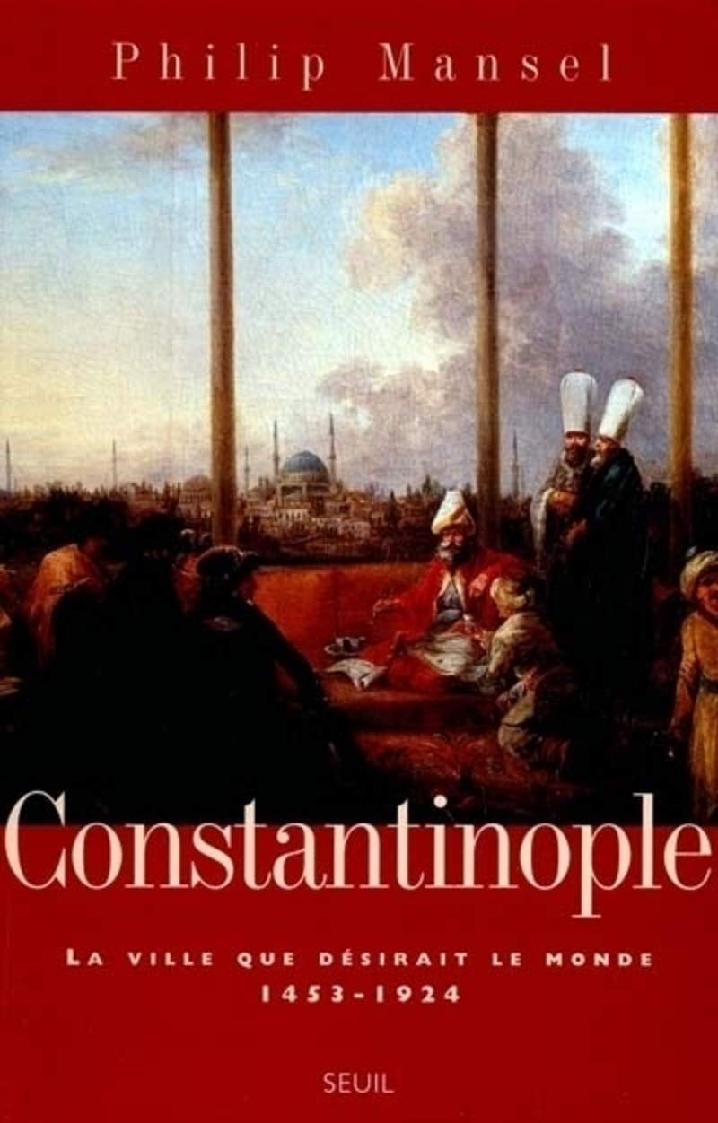 Constantinople. La ville que désirait le monde (1453-1924) book
