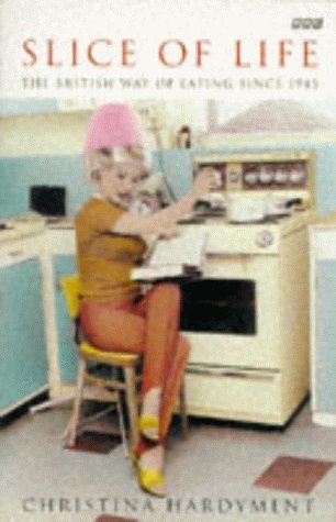 Slice of Life: The British Way of Eating Since 1945 book