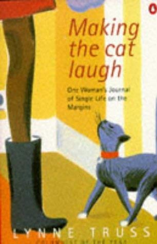 Making the Cat Laugh: One Woman's Journal of Single Life On the Margins Essays & Short Stories