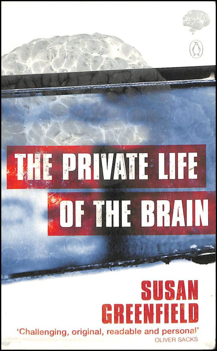 The Private Life of the Brain (Penguin Press Science S.) Medicine