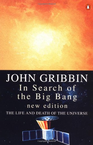 In Search of the Big Bang: The Life And Death of the Universe:Second Edition (Penguin Press Science S.) Natural Sciences