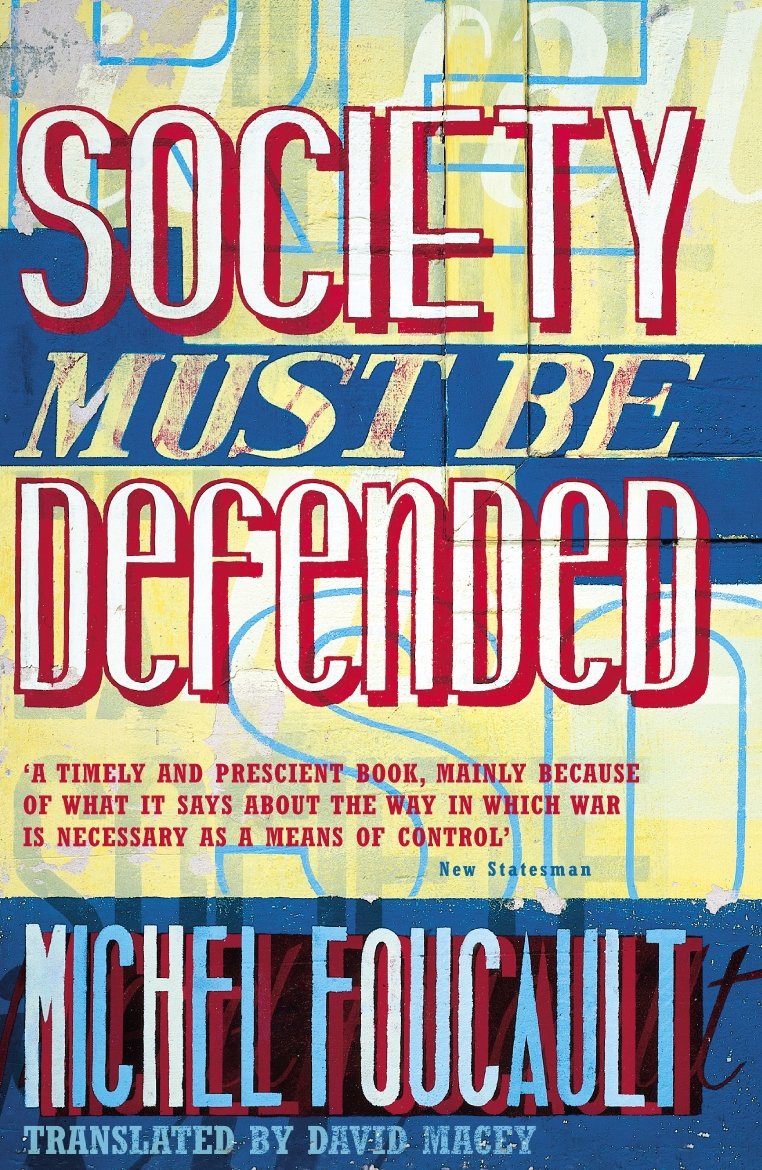 Society Must Be Defended: Lectures at the Collège de France, 1975-76 Philosophy