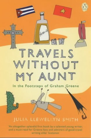 Travels Without my Aunt: In the Footsteps of Graham Greene Travel