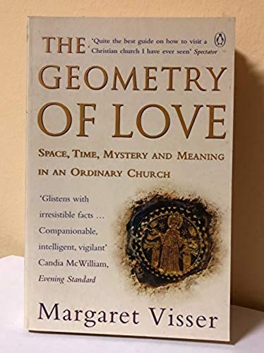 The Geometry of Love: Space, Time, Mystery And Meaning in an Ordinary Church Architecture