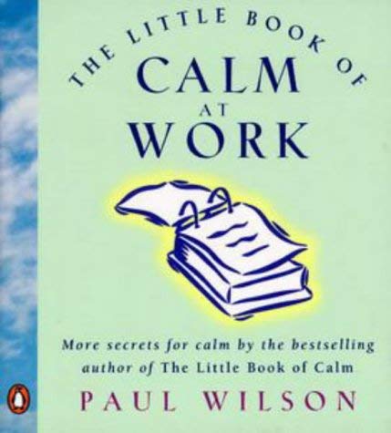 The Little Book of Calm at Work: Inspired thoughts. Health, Nutrition & Fitness