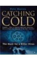 Catching Cold: 1918'S Forgotten Tragedy And the Scientific Hunt For the Virus That Caused IT: The Hunt for a Killer Virus Medicine