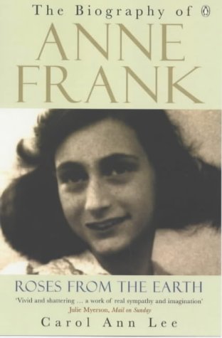 Roses from the Earth: The Biography of Anne Frank book