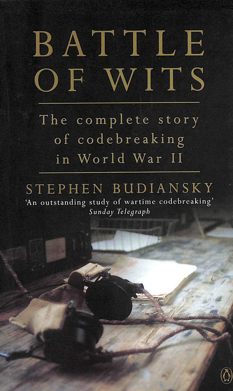 Battle of Wits: The Complete Story of Codebreaking in World War II Social Sciences