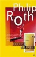 Goodbye, Columbus: And Five Short Stories: Goodbye Columbus; the Conve Rsion of the Jews; Defender of the Faith; Epstein; You Can't Tell a M an By the Song He Sings; Eli,the Fanatic Essays & Short Stories