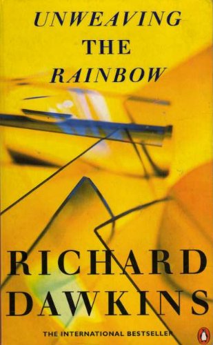 Unweaving the Rainbow: Science,Delusion And the Appetite For Wonder Books