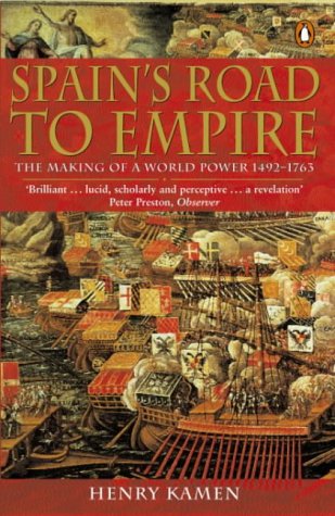 Spain's Road to Empire: The Making of a World Power, 1492-1763 book