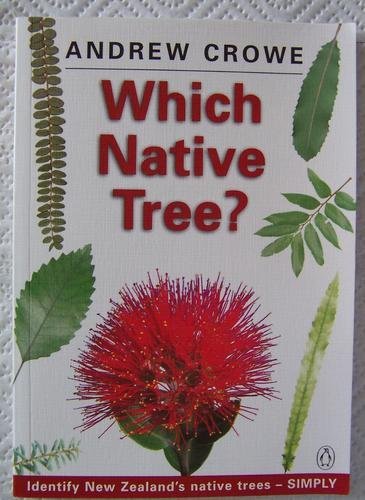 Which Native Tree?: A Simple Guide to the Identification of New Zealand Native Trees Books