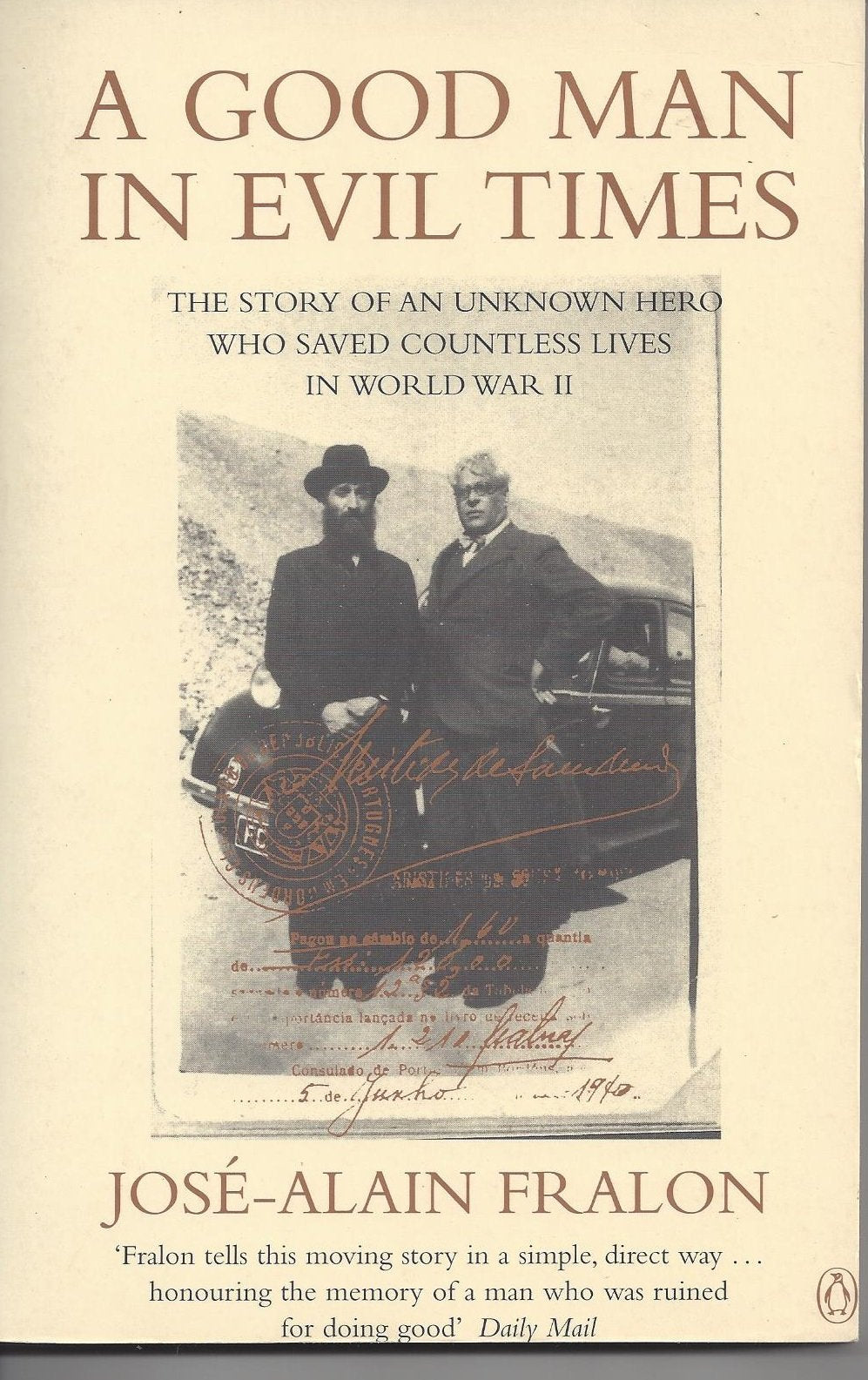 A Good Man in Evil Times: The Story of Aristides De Sousa Mendes - the Unknown Hero Who Saved Countless Lives in World War II book