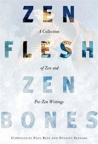 Zen Flesh Zen Bones : A Collection of Zen and Pre-Zen Writings Philosophy