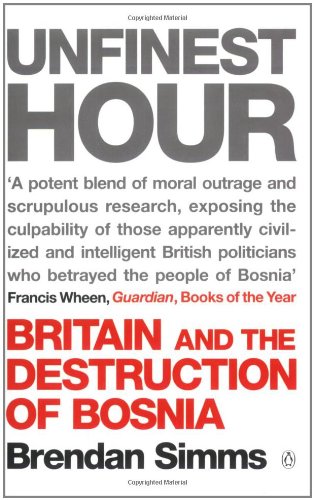 Unfinest Hour: Britain and the Destruction of Bosnia book