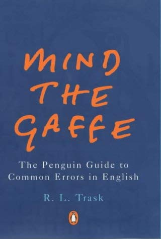 Mind the Gaffe: The Penguin Guide to Common Errors in English (Penguin Reference Books S.) Social Sciences