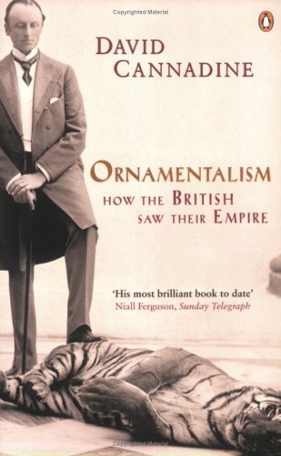 Ornamentalism: How the British Saw Their Empire Politics & History