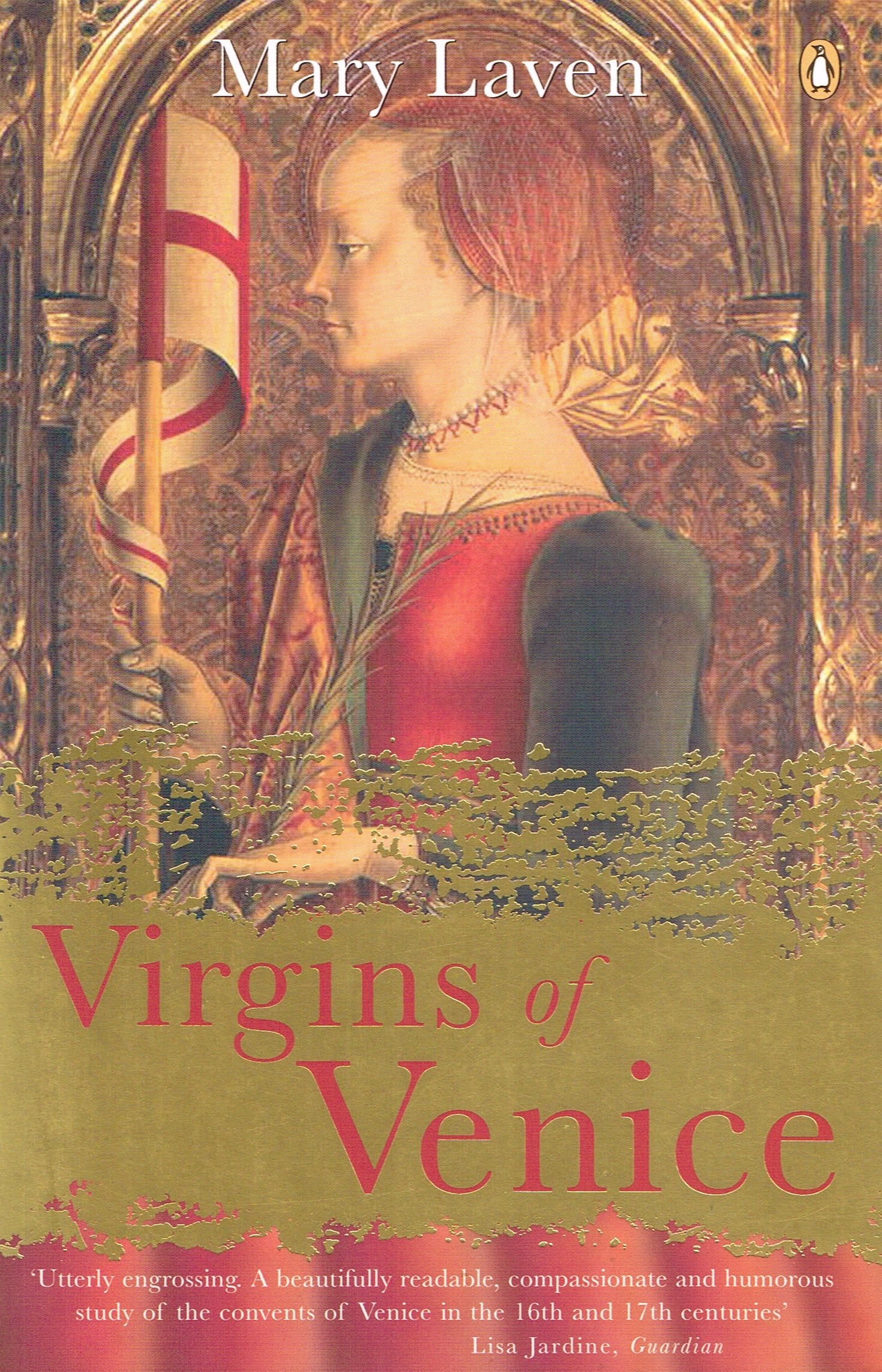 Virgins Of Venice: Enclosed Lives And Broken Vows In The Renaissance Convent Politics & History