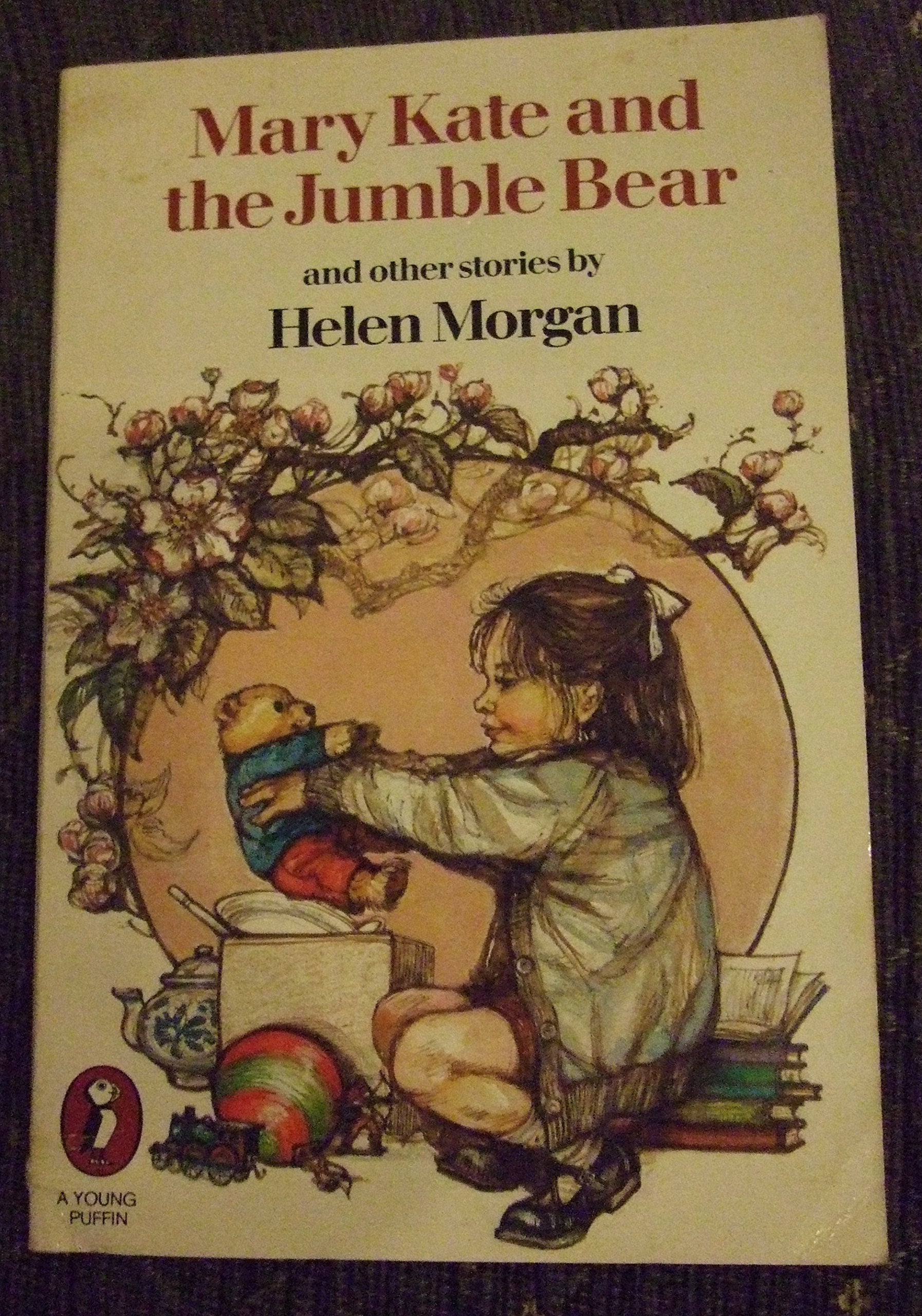 Mary Kate And the Jumble Bear And Other Stories: The Jumble Bear; Cake And Aunt Mary; Ice Cream in Bed; a Table For the Birds; a Secret; a New Uncle; the Wedding (Young Puffin Books) Novels & Short Stories