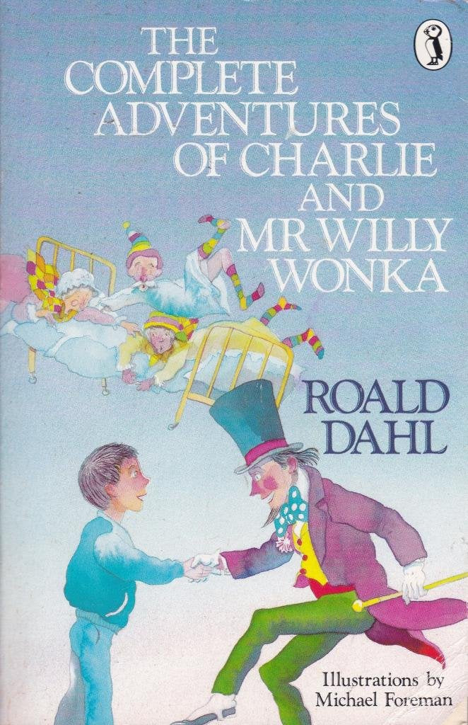 The Complete Adventures of Charlie And Mr Willy Wonka: Charlie And the Chocolate Factory & Charlie And the Great Glass Elevator (Puffin Books) Novels & Short Stories