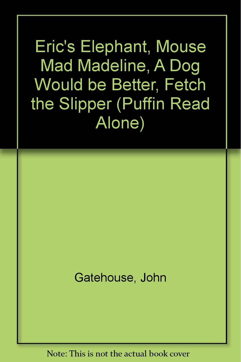 Eric's Elephant;Mouse Mad Madeline;a Dog Would be Better;Fetch the Slipper (Puffin Read Alone S.) book