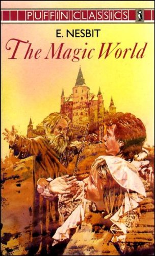 The Magic World: The Cat-Hood of Maurice;the Mixed Mine;Accidental Magic;the Princessand the Hedge-Pig;Septimus Septimusson;the White Cat;be Linda And ... Carp;the Magician's Heart (Puffin Classics) Novels & Short Stories