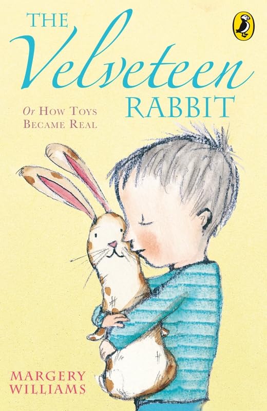 The Velveteen Rabbit: Or How Toys Became Real Novels & Short Stories