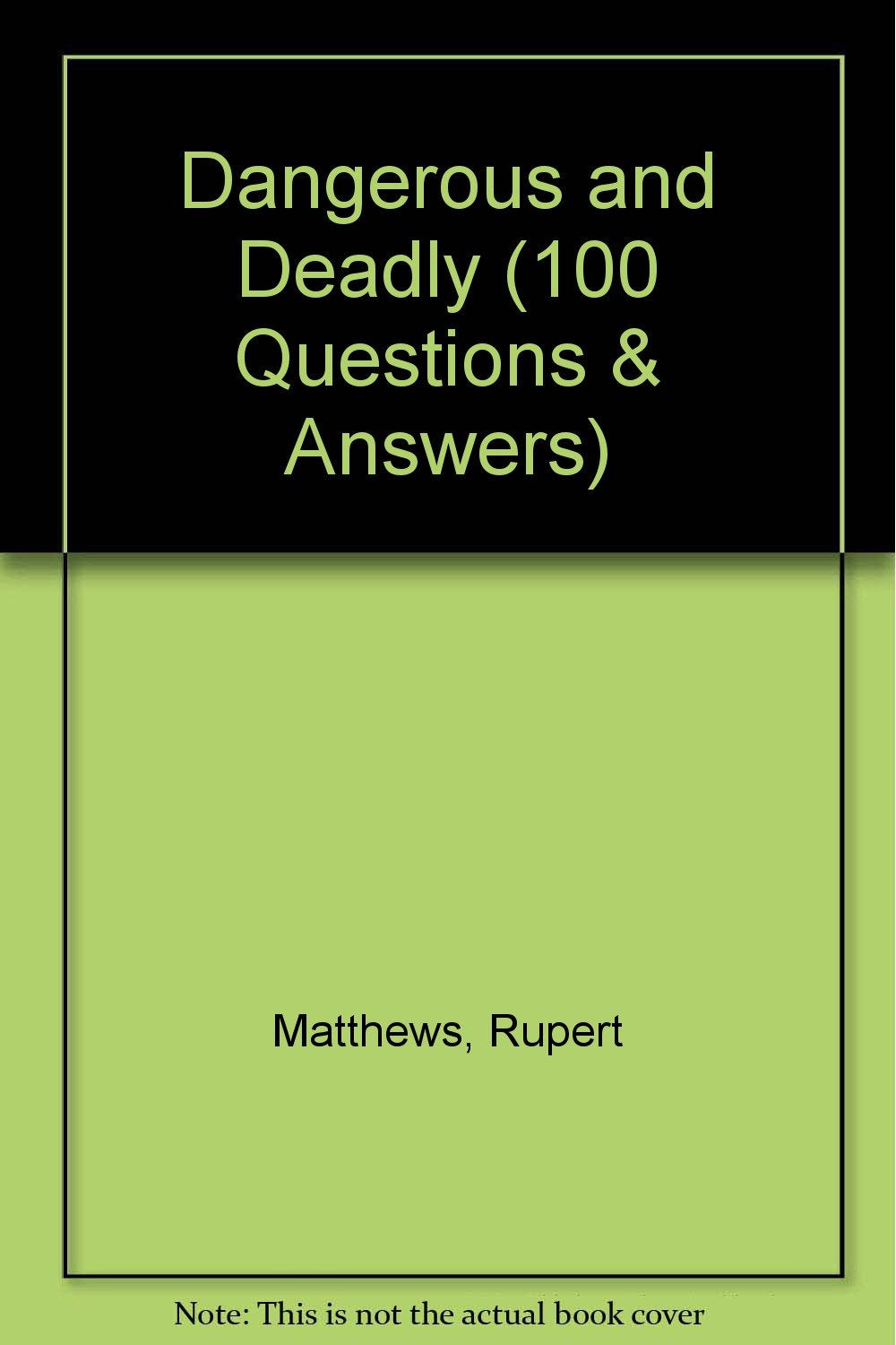 100 Questions And Answers: Dangerous And Deadly (100 Questions & Answers) Non-fiction