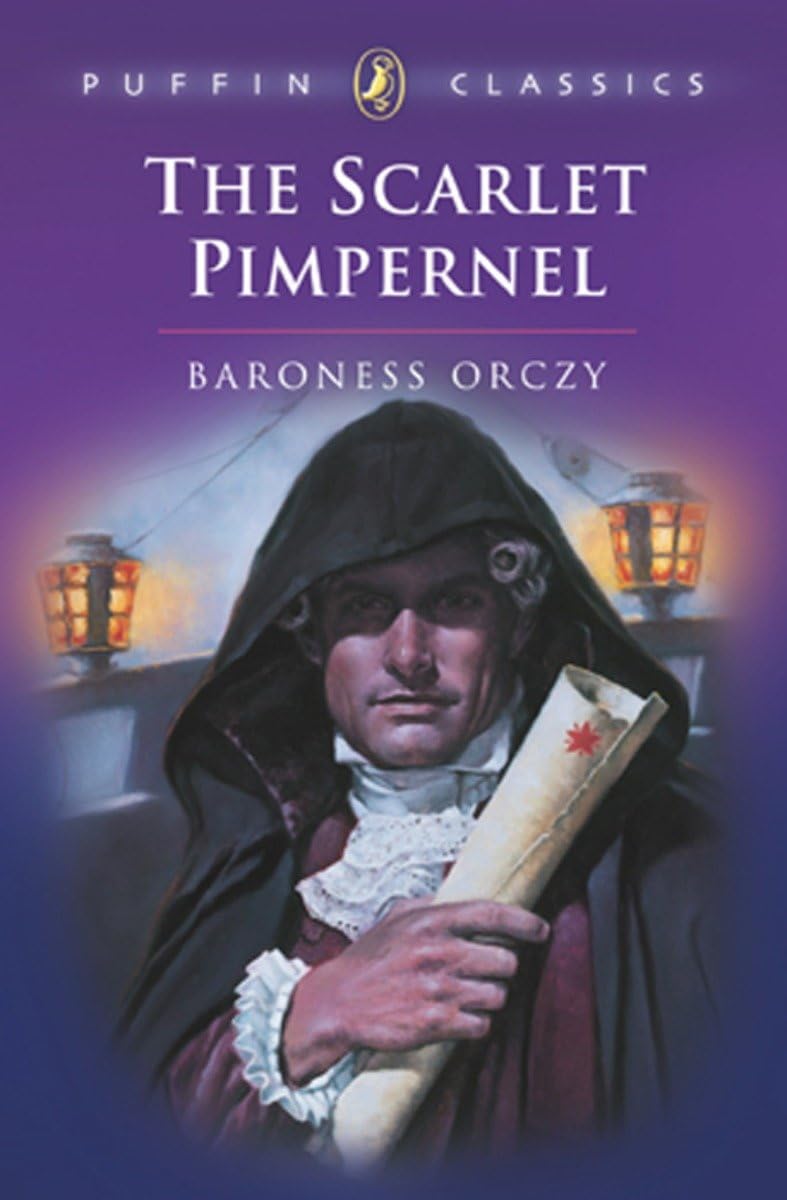 The Scarlet Pimpernel (Puffin Classics - the Essential Collection) Novels & Short Stories