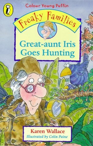 Freaky Families: Great-Aunt Iris Goes Hunting book