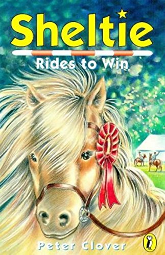 Sheltie Rides to Win: Vol 7: The little pony with the big heart Novels & Short Stories